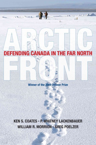 Arctic front [electronic resource] : defending Canada in the far north / Ken S. Coates [and others].