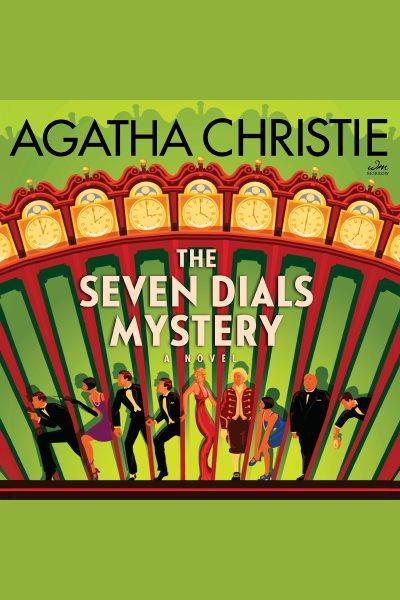 The seven dials mystery / Agatha Christie.