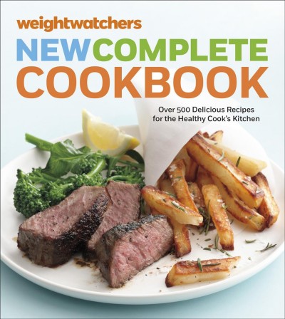 Weight Watchers new complete cookbook [electronic resource] : over 500 delicious recipes for the healthy cook's kitchen.