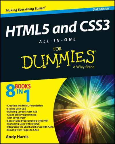 HTML5 and CSS3 all-in-one for dummies [electronic resource] / by Andy Harris.