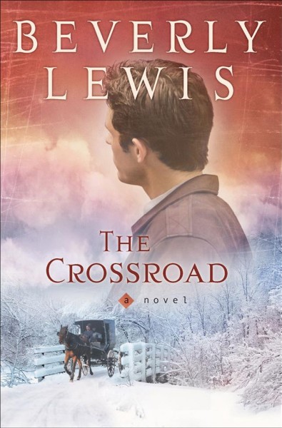 The crossroad [electronic resource] : a novel / Beverly Lewis.