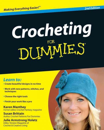 Crocheting for dummies [electronic resource] / by Karen Manthey, Susan Brittain, and Julie Armstrong Holetz.