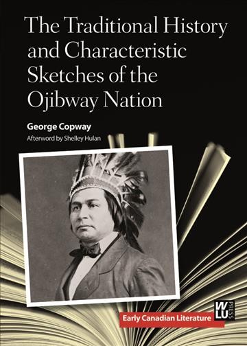 Traditional history and characteristic sketches of the Ojibway Nation / George Copway.