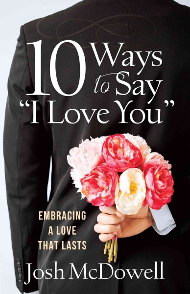 10 ways to say "I love you" / Josh McDowell.