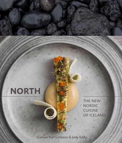 North [electronic resource] : the new nordic cuisine of iceland / Gunnar Karl Gislason and Jody Eddy.