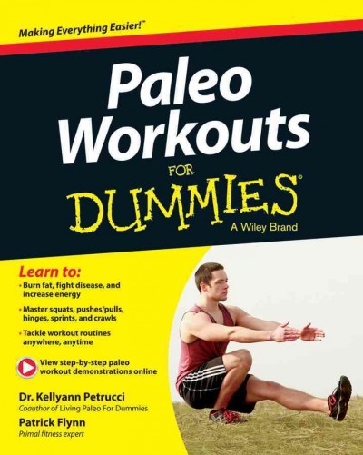 Paleo workouts for dummies [electronic resource] / by Kellyann Petrucci and Patrick Flynn.