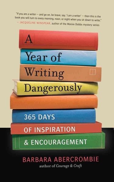 A year of writing dangerously [electronic resource] : 365 days of inspiration & encouragement / Barbara Abercrombie.