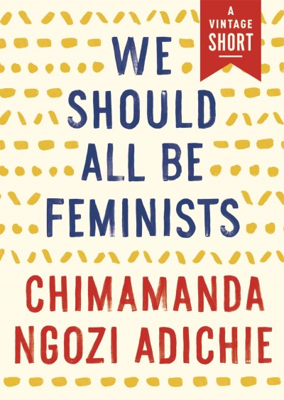 We should all be feminists [electronic resource] / Chimamanda Ngozi Adichie.