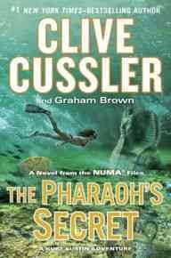 The pharaoh's secret : a novel from the NUMA files / Clive Cussler and Graham Brown.