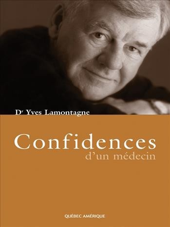 Confidences d'un médecin / Dr Yves Lamontagne.