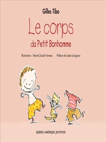 Le corps du Petit Bonhomme [electronic resource] / texte de Gilles Tibo ; illustrations de Marie-Claude Favreau.