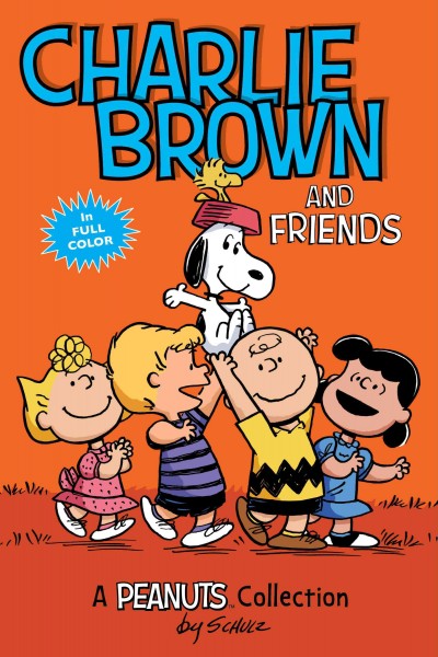 Charlie brown and friends [electronic resource] : A Peanuts Collection. Charles M Schulz.