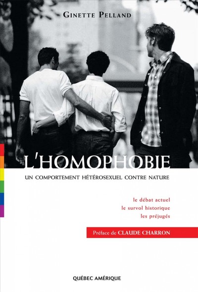 L'homophobie [electronic resource] : Un comportement h©♭t©♭rosexuel contre nature. Ginette Pellend.
