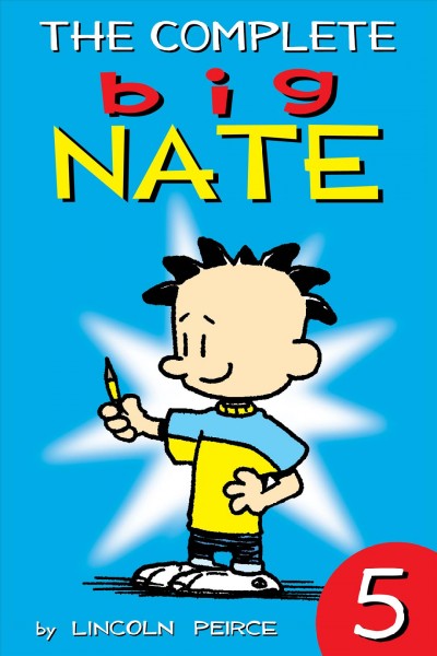 The complete big nate, volume 5 [electronic resource]. Lincoln Peirce.