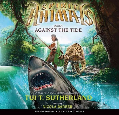 Against the tide [electronic resource] : Spirit Animals Series, Book 5. Tui T Sutherland.