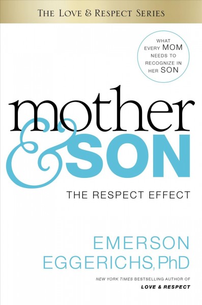Mother & son : the respect effect / Emerson Eggerichs, PhD.