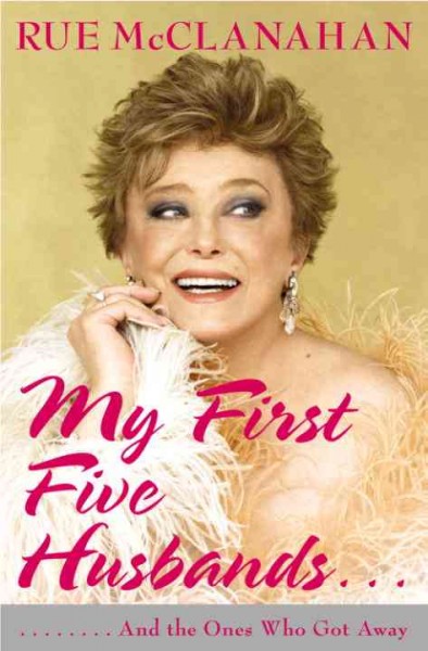My first five husbands... and the ones who got away [electronic resource]. Rue Mcclanahan.