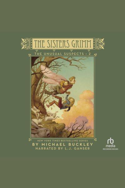 The unusual suspects [electronic resource] : The Sisters Grimm Series, Book 2. Michael Buckley.