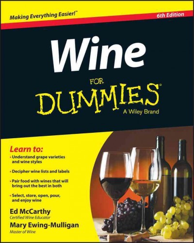 Wine for dummies / by Ed McCarthy, Certified Wine Educator and Mary Ewing-Mulligan, Master of Wine.