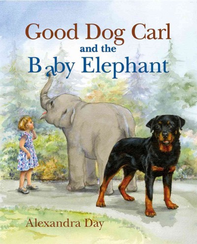Good Dog Carl and the baby elephant / Alexandra Day.