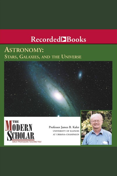 Astronomy [electronic resource] : stars, galaxies, and the universe / James B. Kaler.