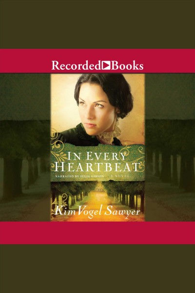 In every heartbeat [electronic resource] : a novel / Kim Vogel Sawyer.