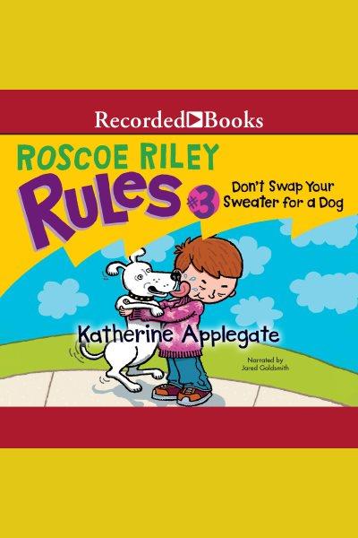 Don't swap your sweater for a dog [electronic resource] / Katherine Applegate.