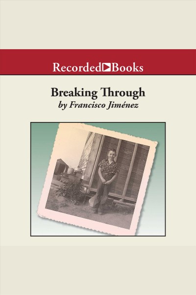 Breaking through [electronic resource] / Francisco Jiménez.