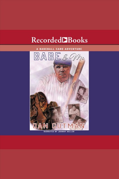 Babe & me [electronic resource] / Dan Gutman.