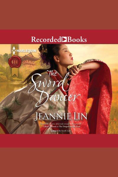 The sword dancer [electronic resource] / Jeannie Lin.