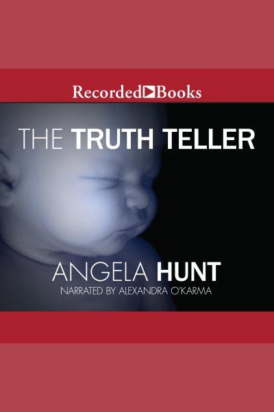 The truth teller [electronic resource] / Angela Hunt.