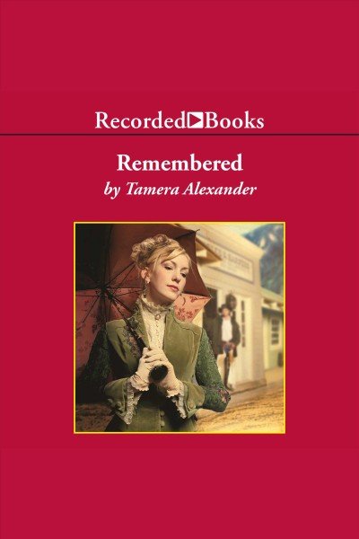 Remembered [electronic resource] / Tamera Alexander.