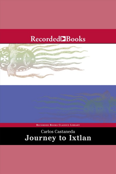 Journey to Ixtlan [electronic resource] : the lessons of Don Juan / Carlos Castaneda.