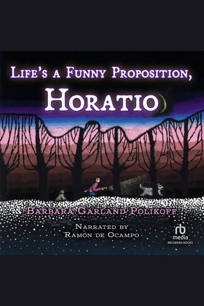 Life's a funny proposition, Horatio [electronic resource] / Barbara Garland Polikoff.