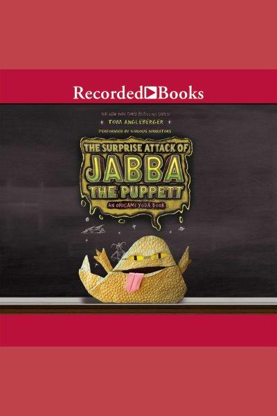 The surprise attack of Jabba the Puppet [electronic resource] / Tom Angleberger.