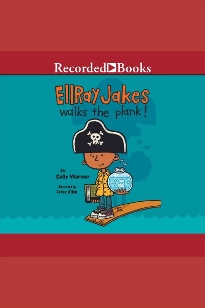 Ellray Jakes walks the plank! [electronic resource] / Sally Warner.