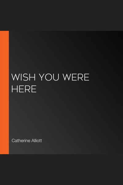 Wish you were here [electronic resource] / Catherine Alliott.