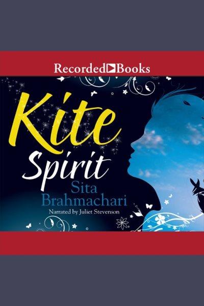 Kite spirit [electronic resource] / Sita Brahmachari.