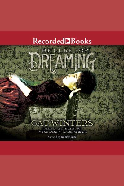 The cure for dreaming [electronic resource] / Cat Winters.