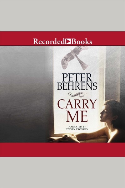 Carry me [electronic resource] / Peter Behrens.