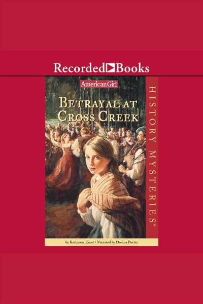 Betrayal at Cross Creek [electronic resource] / Kathleen Ernst.