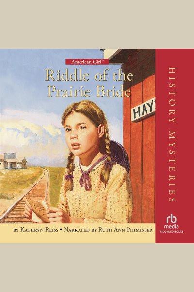 Riddle of the prairie bride [electronic resource] / Kathryn Reiss.