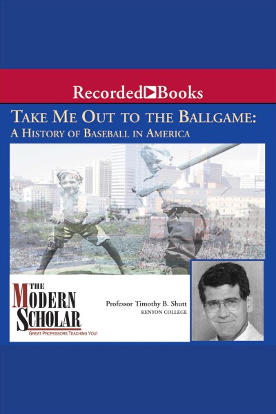 Take me out to the ball game [electronic resource] : a history of baseball in America / Timothy Shutt.