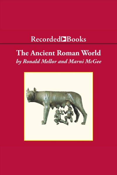The ancient Roman world [electronic resource] / Marni McGee and Ronald Mellor.