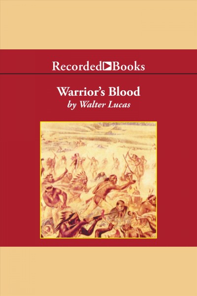 Warrior's blood [electronic resource] / Walter Lucas.