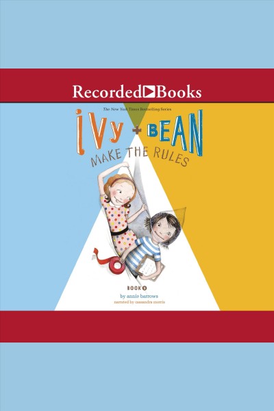 Ivy + Bean make the rules [electronic resource] / Annie Barrows.