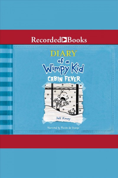 Diary of a wimpy kid. Cabin fever [electronic resource] / Jeff Kinney.