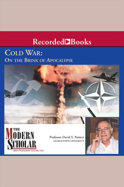 Cold War [electronic resource] : on the brink of apocolypse / David S. Painter.