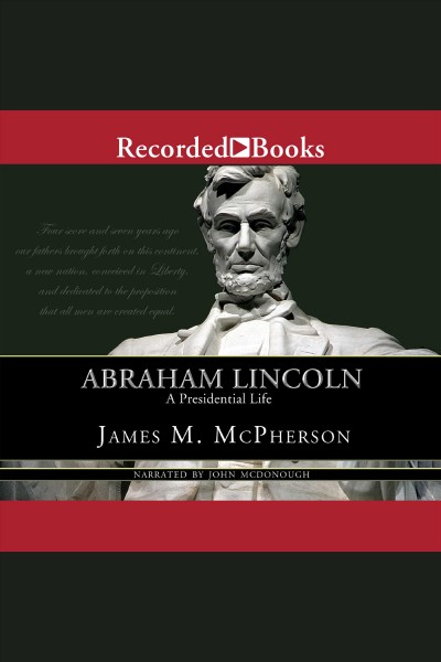 Abraham Lincoln [electronic resource] : a presidential life / James M. McPherson.