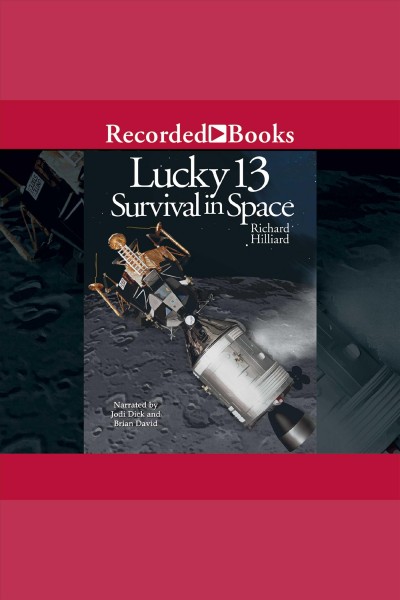 Lucky 13 [electronic resource] : survival in space / Richard Hilliard.
